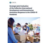 Strategic Joint Evaluation of the Collective International Development and Humanitarian Assistance Response to the COVID-19 Pandemic