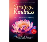 Strategic Kindness: The Art of Compassion with Clarity