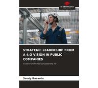 STRATEGIC LEADERSHIP FROM A 4.O VISION IN PUBLIC COMPANIES: In search of the Theory of Leadership 4.0