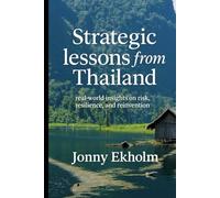 Strategic Lessons from Thailand: Real-World Insights on Risk, Resilience, and Reinvention
