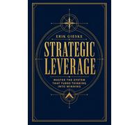 Strategic Leverage: Master the system that turns thinking into winning