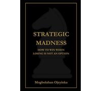 Strategic Madness: How to Win When Losing Is Not an Option