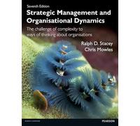 Strategic Management and Organisational Dynamics: The Challenge of Complexity to Ways of Thinking About Organisations