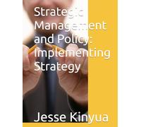 Strategic Management and Policy: Implementing Strategy