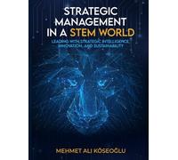 Strategic Management in a STEM World: Leading with Strategic Intelligence, Innovation and Sustainability