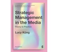 Strategic Management in the Media: Theory to Practice