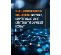 Strategic Management of Biotech Firms: Innovation, Competition and Value Creation in the Knowledge Economy