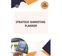 Strategic Marketing Planner: The Essential Organizer for Content Creators, Social Media Managers, and Brands