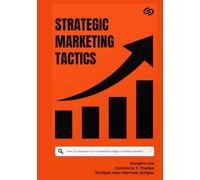 Strategic Marketing Tactics: Developing Your Competitive Edge in Today's Market (2025). GBP Publications.
