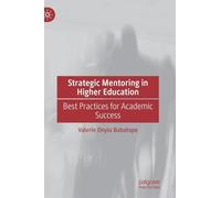 Strategic Mentoring in Higher Education: Best Practices for Academic Success