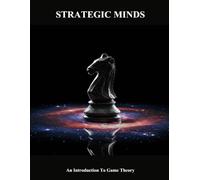 Strategic Minds: An Introduction To Game Theory