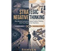 Strategic Negative Thinking (The Power of Negative Thinking)
