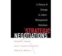 Strategic Negotiations: A Theory of Change in Labor-Management Relations (Cornell Paperbacks)