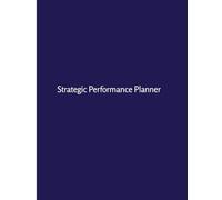 Strategic Performance Planner: A Weekly Goal Setting, KPI Tracking & Strategy Execution System for Business Professionals