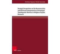 Strategic Perspectives on the Reconstruction and Diachronic Interpretation of Archetypal Theolinguistic Matrices in Religious-Popular Discourse: ... Fragestellungen und Herausforderungen)