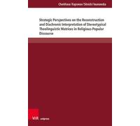 Strategic Perspectives on the Reconstruction and Diachronic Interpretation of Stereotypical Theolinguistic Matrices in Religious-Popular Discourse: ... Fragestellungen und Herausforderungen)