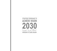 Strategic Programs to Achieve Vision 2030 in the Kingdom of Saudi Arabia: (Abstract)