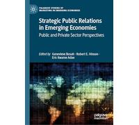 Strategic Public Relations in Emerging Economies: Public and Private Sector Perspectives (Palgrave Studies of Marketing in Emerging Economies)