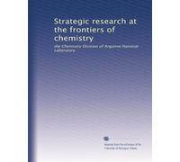 Strategic research at the frontiers of chemistry: the Chemistry Division of Argonne National Laboratory: Volume 2