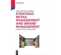 Strategic Retail Management and Brand Management: Trends, Tactics, and Examples (De Gruyter Studium)