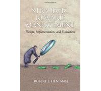 Strategic Reward Management: Design, Implementation, and Evaluation (PB) by Robert L. Heneman (5-Sep-2000) Paperback