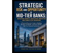 Strategic Risk and Opportunity in Mid-Tier Banks: Navigating Growth, Regulation, Innovation, and Competitive Advantage