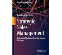 Strategic Sales Management: Insights and Guidance from Top Interim Managers (Future of Business and Finance)