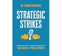 Strategic Strikes: Mastering Your Communications in the Cage Match of Public Opinion