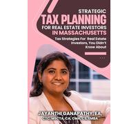Strategic Tax Planning For Real Estate Investors in Massachusetts: Tax Strategies For Massachusetts Real Estate Investors, You Didn’t Know About