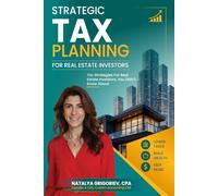 Strategic Tax Planning For Real Estate Investors: Tax Strategies for Real Estate Investors You Didn’t Know About