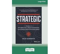 Strategic: The Skill to Set Direction, Create Advantage, and Achieve Executive Excellence [Large Print 16 Pt Edition]