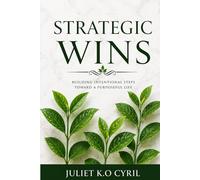 STRATEGIC WINS: Building intentional steps towards a purposeful life