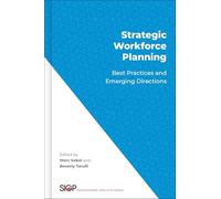 Strategic Workforce Planning: Best Practices and Emerging Directions (The Society for Industrial and Organizational Psychology Professional Practice Series)