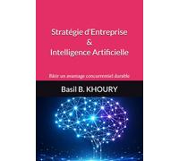 Stratégie d’Entreprise & Intelligence Artificielle: Bâtir un avantage concurrentiel durable
