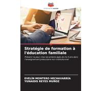 Stratégie de formation à l'éducation familiale: Prévenir la peur chez les enfants âgés de 4 à 5 ans dans l'enseignement préscolaire non institutionnel