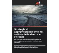 Strategie di approvvigionamento nel settore della ricerca e sviluppo: Alla luce delle esperienze passate: strategie di approvvigionamento nel settore manifatturiero e dei servizi