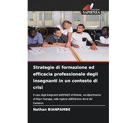 Strategie di formazione ed efficacia professionale degli insegnanti in un contesto di crisi: Il caso degli insegnanti dell'ENIEG di Mokolo, nel ... nella regione dell'Estremo Nord del Camerun