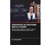 STRATEGIE DI GESTIONE DELLA CLASSE: Stabilire regole e aspettative chiare per creare un ambiente di apprendimento positivo e mirato