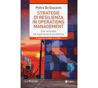 Strategie di resilienza in operations management. Casi aziendali ed esperienze di eccellenza (Leading management)