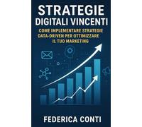Strategie Digitali Vincenti: Scopri le Strategie Vincenti per il Tuo Successo nel Marketing Digitale