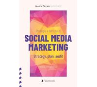 Strategie e tattiche di Social Media Marketing. Strategy, plan, audit