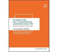 Strategie ESG per la competitività sostenibile delle PMI. Strumenti operativi e casi pratici (I quaderni di Sah)