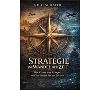 Strategie im Wandel der Zeit: Die Kunst des Krieges von der Antike bis zur Zukunft