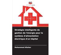 Stratégie intelligente de gestion de l'énergie pour le système d'alimentation électrique d'un hôpital