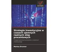 Strategie inwestycyjne w czasach ujemnych realnych stóp procentowych: Przegląd wybranych produktów z uniwersum inwestycyjnego