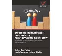 Strategie komunikacji i mechanizmy rozwiązywania konfliktów: Perspektywa zróżnicowana ze względu na płeć i intersekcjonalność: Perspektywa zró¿nicowana ze wzgl¿du na p¿e¿ i intersekcjonalno¿¿