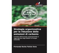 Strategie organizzative per la riduzione delle emissioni di carbonio: Contributi dell'economia comportamentale al raggiungimento degli Obiettivi di Sviluppo Sostenibile