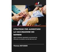 Strategie Per Aumentare La Vaccinazione Dei Bambini: Fattori contestuali, organizzativi e socioculturali che influenzano le prestazioni vaccinali nelle aree rurali