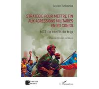 Stratégie pour mettre fin aux agressions militaires en RD Congo: M23 : le conflit de trop (Comptes Rendus)