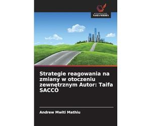 Strategie reagowania na zmiany w otoczeniu zewnętrznym Autor: Taifa SACCO